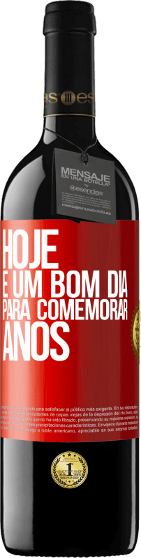 39,95 € | Vinho tinto Edição RED MBE Reserva Hoje é um bom dia para comemorar anos Etiqueta Vermelha. Etiqueta personalizável Reserva 12 Meses Colheita 2015 Tempranillo