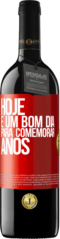 «Hoje é um bom dia para comemorar anos» Edição RED MBE Reserva