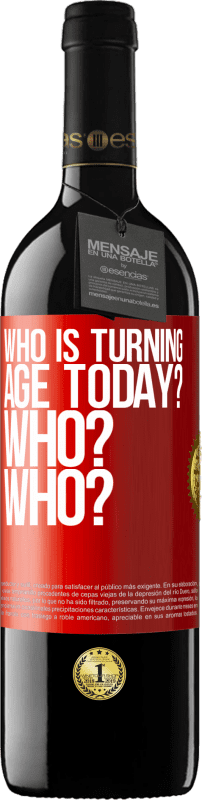 39,95 € Free Shipping | Red Wine RED Edition MBE Reserve Who is turning age today? Who? Who? Red Label. Customizable label Reserve 12 Months Harvest 2016 Tempranillo