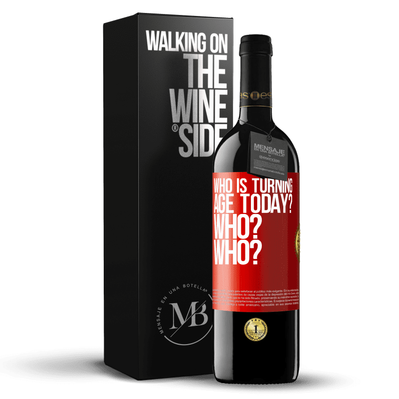 39,95 € Free Shipping | Red Wine RED Edition MBE Reserve Who is turning age today? Who? Who? Red Label. Customizable label Reserve 12 Months Harvest 2014 Tempranillo