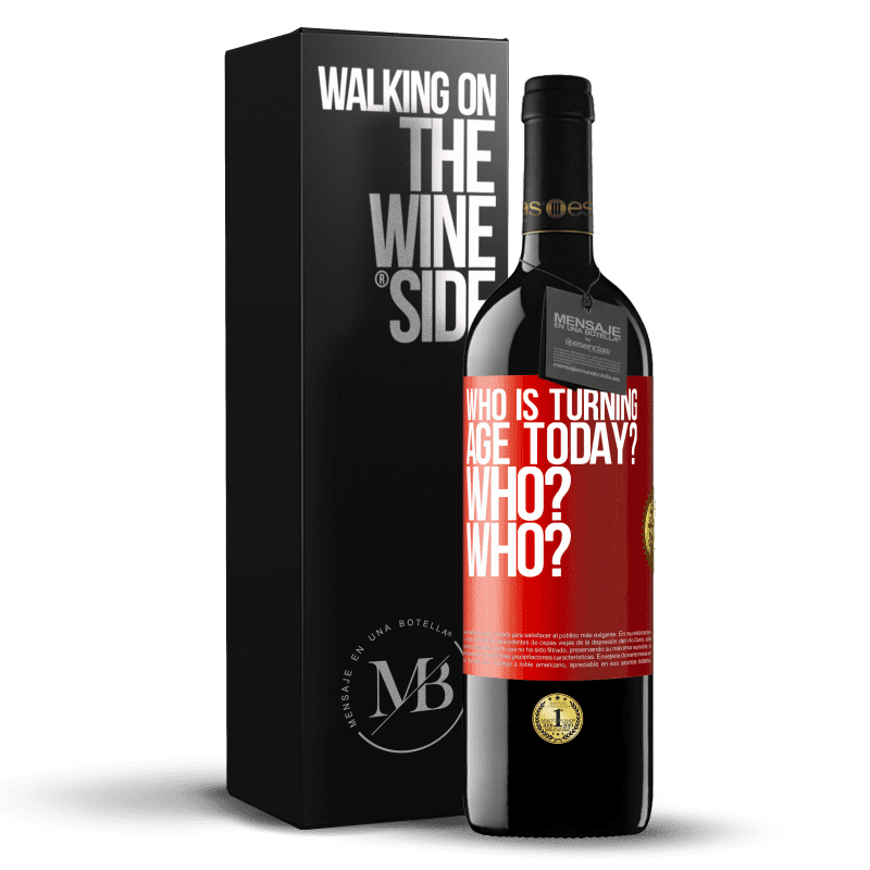 39,95 € Free Shipping | Red Wine RED Edition MBE Reserve Who is turning age today? Who? Who? Red Label. Customizable label Reserve 12 Months Harvest 2016 Tempranillo