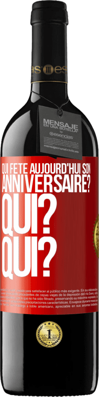 39,95 € Envoi gratuit | Vin rouge Édition RED MBE Réserve Qui fête aujourd'hui son anniversaire? Qui? Qui? Étiquette Rouge. Étiquette personnalisable Réserve 12 Mois Récolte 2016 Tempranillo