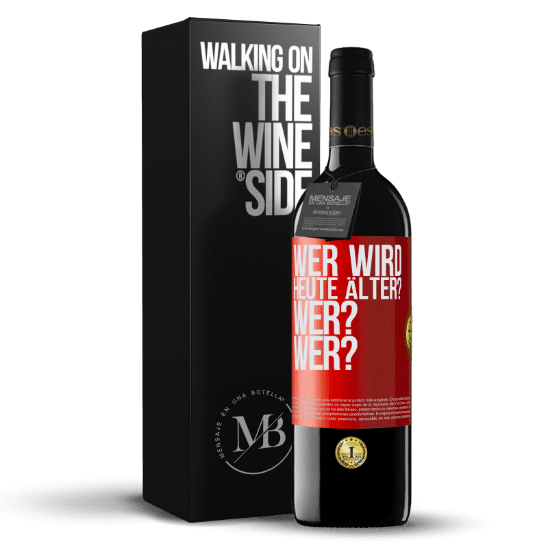 39,95 € Kostenloser Versand | Rotwein RED Ausgabe MBE Reserve Wer wird heute älter? Wer? Wer? Rote Markierung. Anpassbares Etikett Reserve 12 Monate Ernte 2016 Tempranillo