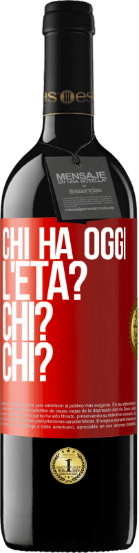39,95 € Spedizione Gratuita | Vino rosso Edizione RED MBE Riserva Chi ha oggi l'età? Chi? Chi? Etichetta Rossa. Etichetta personalizzabile Riserva 12 Mesi Raccogliere 2016 Tempranillo