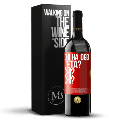 «Chi ha oggi l'età? Chi? Chi?» Edizione RED MBE Riserva