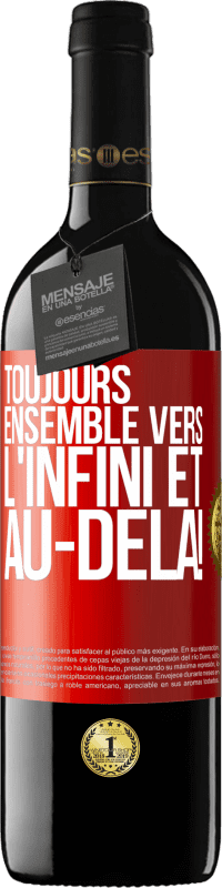 39,95 € | Vin rouge Édition RED MBE Réserve Toujours ensemble vers l'infini et au-delà! Étiquette Rouge. Étiquette personnalisable Réserve 12 Mois Récolte 2014 Tempranillo