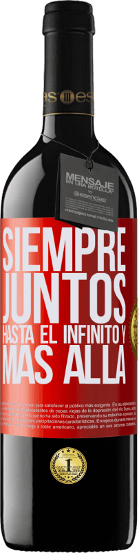 39,95 € | Vino Tinto Edición RED MBE Reserva Siempre juntos hasta el infinito y más allá Etiqueta Roja. Etiqueta personalizable Reserva 12 Meses Cosecha 2015 Tempranillo