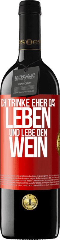 Kostenloser Versand | Rotwein RED Ausgabe MBE Reserve Ich trinke eher das Leben und lebe den Wein Rote Markierung. Anpassbares Etikett Reserve 12 Monate Ernte 2014 Tempranillo