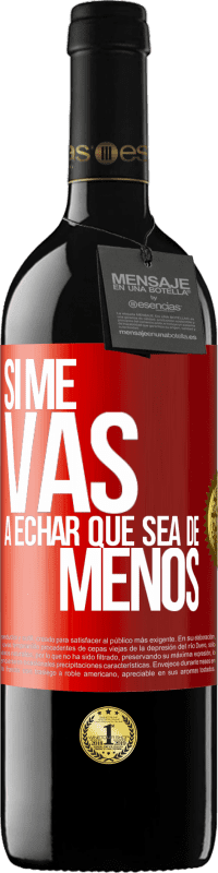 Free Shipping | Red Wine RED Edition MBE Reserve If you're going to miss me, let it be Red Label. Customizable label Reserve 12 Months Harvest 2014 Tempranillo