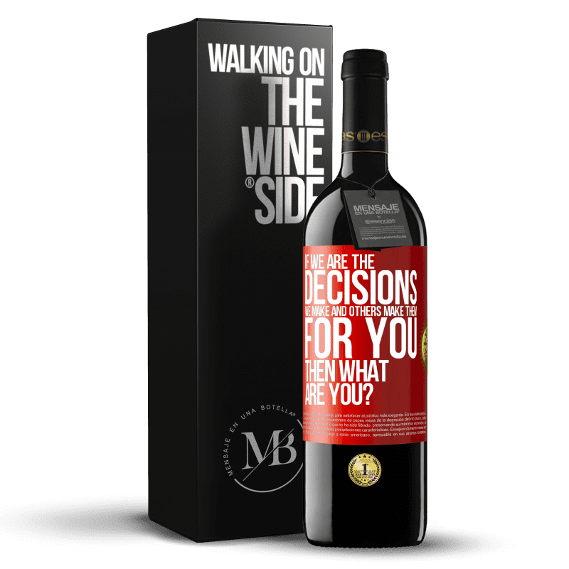 39,95 € Free Shipping | Red Wine RED Edition MBE Reserve If we are the decisions we make and others make them for you, then what are you? Red Label. Customizable label Reserve 12 Months Harvest 2014 Tempranillo