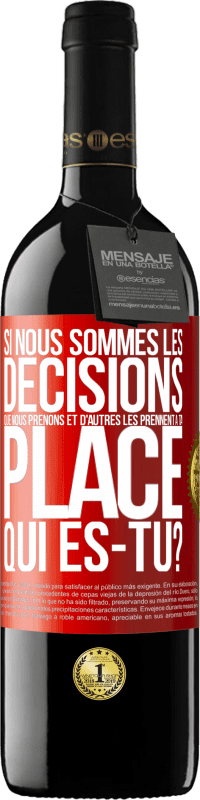 Envoi gratuit | Vin rouge Édition RED MBE Réserve Si nous sommes les décisions que nous prenons et d'autres les prennent à ta place, qui es-tu? Étiquette Rouge. Étiquette personnalisable Réserve 12 Mois Récolte 2014 Tempranillo