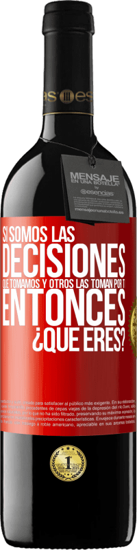 Envío gratis | Vino Tinto Edición RED MBE Reserva Si somos las decisiones que tomamos y otros las toman por ti, entoces ¿qué eres? Etiqueta Roja. Etiqueta personalizable Reserva 12 Meses Cosecha 2014 Tempranillo