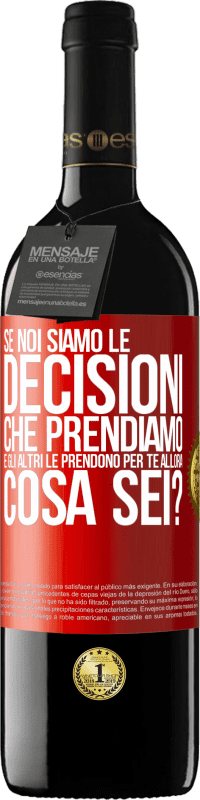 Spedizione Gratuita | Vino rosso Edizione RED MBE Riserva Se noi siamo le decisioni che prendiamo e gli altri le prendono per te, allora cosa sei? Etichetta Rossa. Etichetta personalizzabile Riserva 12 Mesi Raccogliere 2014 Tempranillo