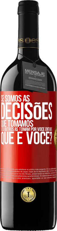 «Se somos as decisões que tomamos e os outros as tomam por você, então o que é você?» Edição RED MBE Reserva