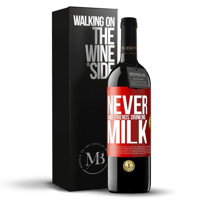39,95 € Free Shipping | Red Wine RED Edition MBE Reserve I never made friends drinking milk Red Label. Customizable label Reserve 12 Months Harvest 2014 Tempranillo