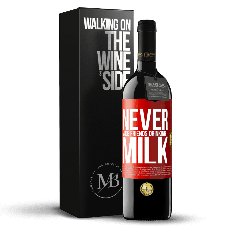 39,95 € Free Shipping | Red Wine RED Edition MBE Reserve I never made friends drinking milk Red Label. Customizable label Reserve 12 Months Harvest 2015 Tempranillo