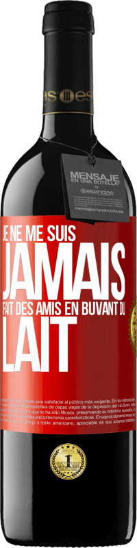 39,95 € Envoi gratuit | Vin rouge Édition RED MBE Réserve Je ne me suis jamais fait des amis en buvant du lait Étiquette Rouge. Étiquette personnalisable Réserve 12 Mois Récolte 2014 Tempranillo