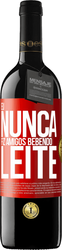 39,95 € Envio grátis | Vinho tinto Edição RED MBE Reserva Eu nunca fiz amigos bebendo leite Etiqueta Vermelha. Etiqueta personalizável Reserva 12 Meses Colheita 2016 Tempranillo
