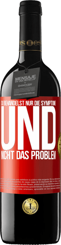 Kostenloser Versand | Rotwein RED Ausgabe MBE Reserve Du behandelst nur die Symptome und nicht das Problem Rote Markierung. Anpassbares Etikett Reserve 12 Monate Ernte 2014 Tempranillo