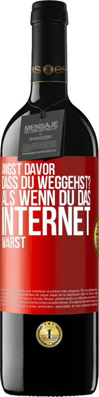 Kostenloser Versand | Rotwein RED Ausgabe MBE Reserve Angst davor, dass du weggehst? Als wenn du das Internet wärst Rote Markierung. Anpassbares Etikett Reserve 12 Monate Ernte 2014 Tempranillo