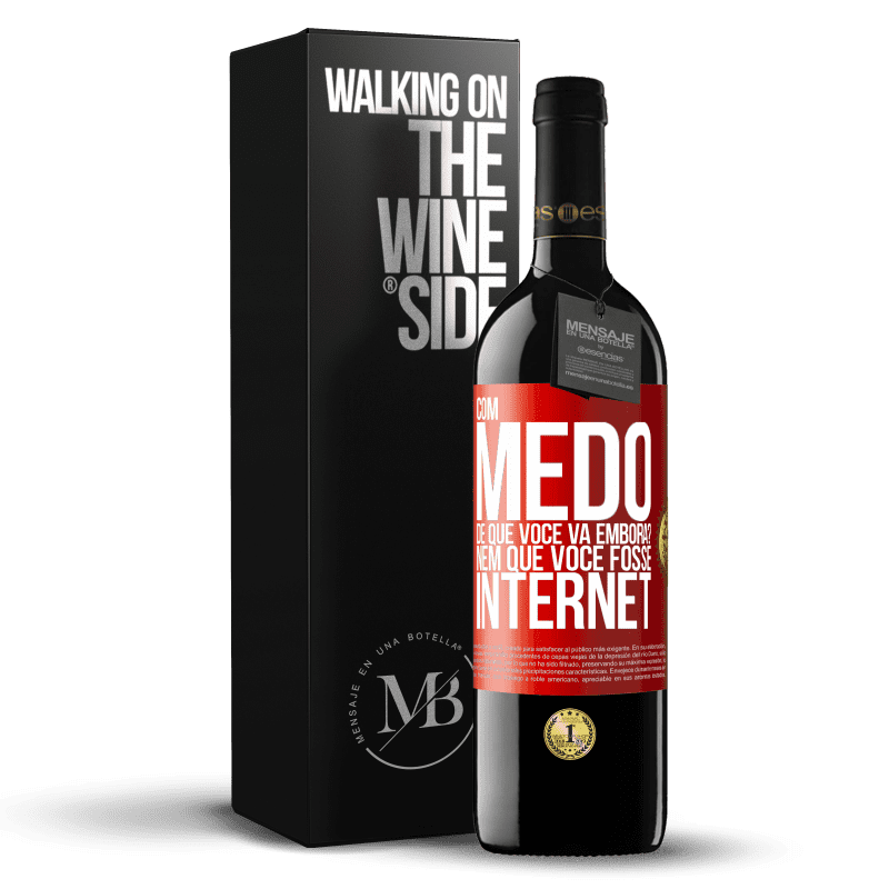 39,95 € Envio grátis | Vinho tinto Edição RED MBE Reserva Com medo de que você vá embora? Nem que você fosse internet Etiqueta Vermelha. Etiqueta personalizável Reserva 12 Meses Colheita 2014 Tempranillo