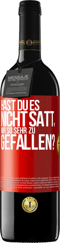 Kostenloser Versand | Rotwein RED Ausgabe MBE Reserve Hast du es nicht satt, mir so sehr zu gefallen? Rote Markierung. Anpassbares Etikett Reserve 12 Monate Ernte 2014 Tempranillo