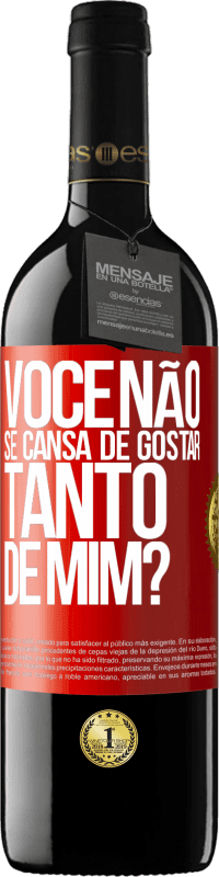 Envio grátis | Vinho tinto Edição RED MBE Reserva Você não se cansa de gostar tanto de mim? Etiqueta Vermelha. Etiqueta personalizável Reserva 12 Meses Colheita 2014 Tempranillo