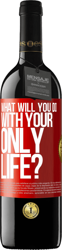 Free Shipping | Red Wine RED Edition MBE Reserve What will you do with your only life? Red Label. Customizable label Reserve 12 Months Harvest 2014 Tempranillo