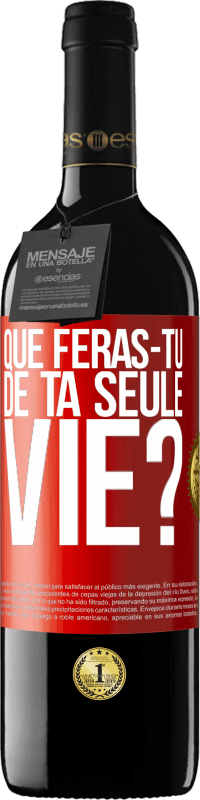 39,95 € Envoi gratuit | Vin rouge Édition RED MBE Réserve Que feras-tu de ta seule vie? Étiquette Rouge. Étiquette personnalisable Réserve 12 Mois Récolte 2016 Tempranillo