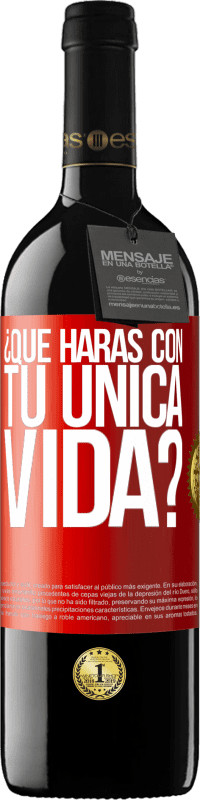 Envío gratis | Vino Tinto Edición RED MBE Reserva ¿Qué harás con tu única vida? Etiqueta Roja. Etiqueta personalizable Reserva 12 Meses Cosecha 2014 Tempranillo