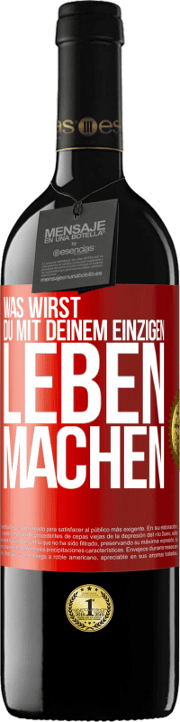 Kostenloser Versand | Rotwein RED Ausgabe MBE Reserve Was wirst du mit deinem einzigen Leben machen? Rote Markierung. Anpassbares Etikett Reserve 12 Monate Ernte 2014 Tempranillo