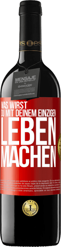 39,95 € Kostenloser Versand | Rotwein RED Ausgabe MBE Reserve Was wirst du mit deinem einzigen Leben machen? Rote Markierung. Anpassbares Etikett Reserve 12 Monate Ernte 2016 Tempranillo