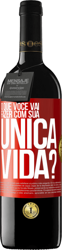 «O que você vai fazer com sua única vida?» Edição RED MBE Reserva