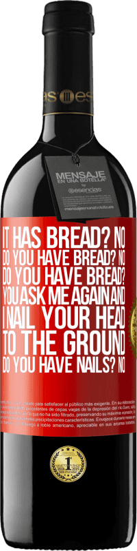«It has Bread? No. Do you have bread? No. Do you have bread? You ask me again and I nail your head to the ground. Do you have» RED Edition MBE Reserve