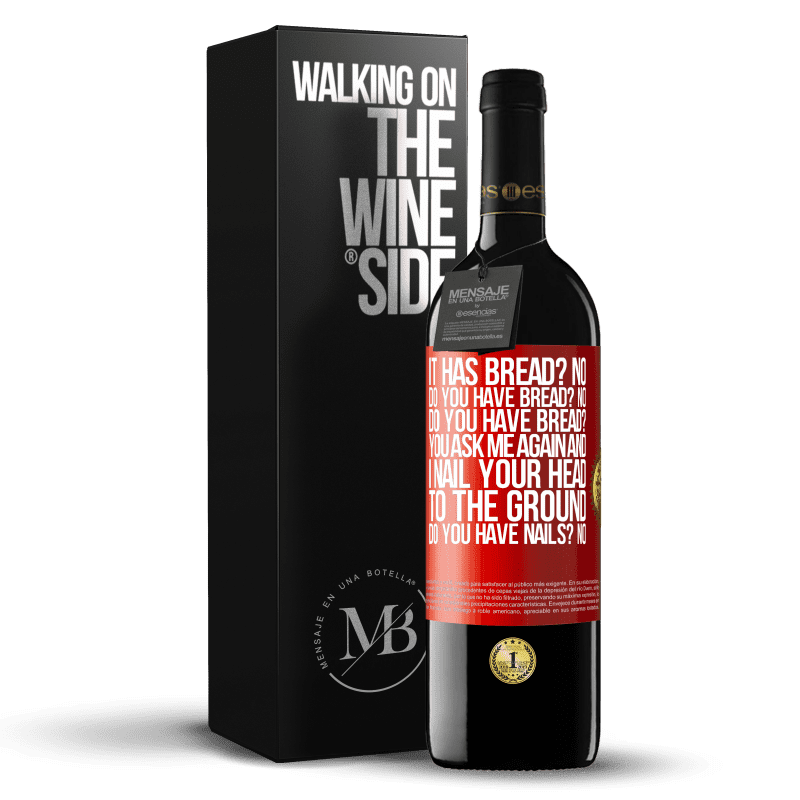 39,95 € Free Shipping | Red Wine RED Edition MBE Reserve It has Bread? No. Do you have bread? No. Do you have bread? You ask me again and I nail your head to the ground. Do you have Red Label. Customizable label Reserve 12 Months Harvest 2015 Tempranillo