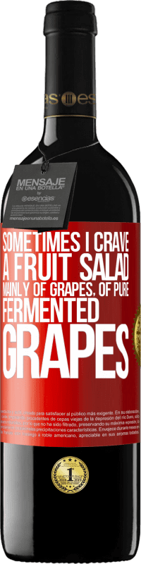 39,95 € Бесплатная доставка | Красное вино Издание RED MBE Бронировать Иногда мне очень хочется фруктовый салат, в основном из винограда, из чистого сброженного винограда Красная метка. Настраиваемая этикетка Бронировать 12 Месяцы Урожай 2016 Tempranillo