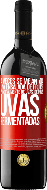 39,95 € Envío gratis | Vino Tinto Edición RED MBE Reserva A veces se me antoja una ensalada de frutas, principalmente de uvas, de puras uvas fermentadas Etiqueta Roja. Etiqueta personalizable Reserva 12 Meses Cosecha 2016 Tempranillo