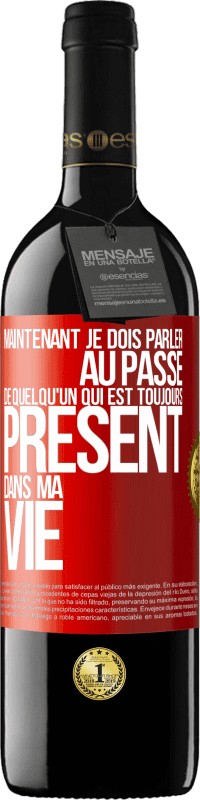 Envoi gratuit | Vin rouge Édition RED MBE Réserve Maintenant je dois parler au passé de quelqu'un qui est toujours présent dans ma vie Étiquette Rouge. Étiquette personnalisable Réserve 12 Mois Récolte 2014 Tempranillo