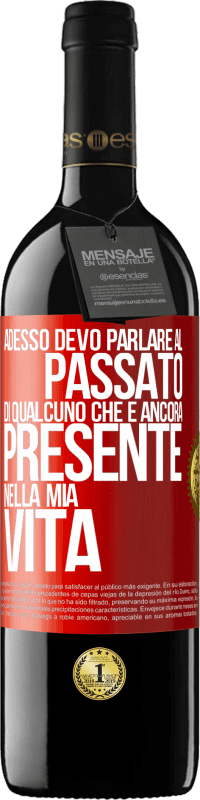 39,95 € Spedizione Gratuita | Vino rosso Edizione RED MBE Riserva Adesso devo parlare al passato di qualcuno che è ancora presente nella mia vita Etichetta Rossa. Etichetta personalizzabile Riserva 12 Mesi Raccogliere 2016 Tempranillo