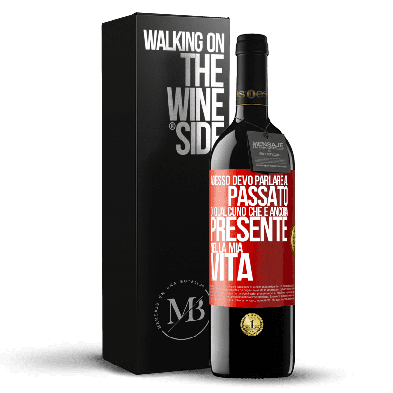 39,95 € Spedizione Gratuita | Vino rosso Edizione RED MBE Riserva Adesso devo parlare al passato di qualcuno che è ancora presente nella mia vita Etichetta Rossa. Etichetta personalizzabile Riserva 12 Mesi Raccogliere 2014 Tempranillo