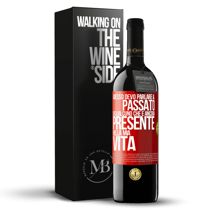 39,95 € Spedizione Gratuita | Vino rosso Edizione RED MBE Riserva Adesso devo parlare al passato di qualcuno che è ancora presente nella mia vita Etichetta Rossa. Etichetta personalizzabile Riserva 12 Mesi Raccogliere 2016 Tempranillo