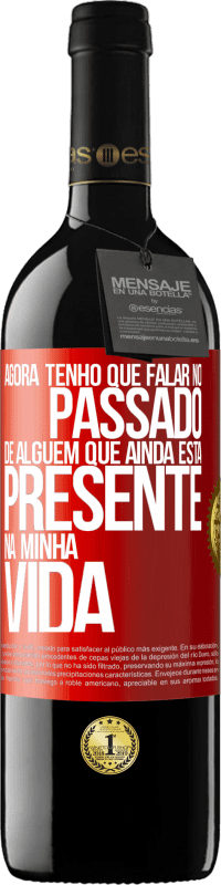 «Agora tenho que falar no passado de alguém que ainda está presente na minha vida» Edição RED MBE Reserva