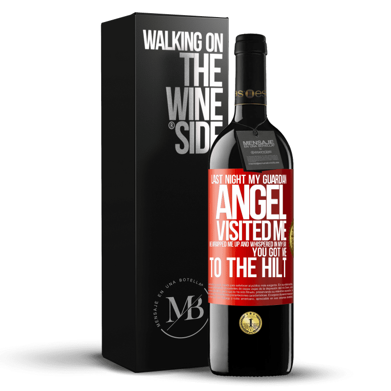 39,95 € Free Shipping | Red Wine RED Edition MBE Reserve Last night my guardian angel visited me. He wrapped me up and whispered in my ear: You got me to the hilt Red Label. Customizable label Reserve 12 Months Harvest 2014 Tempranillo