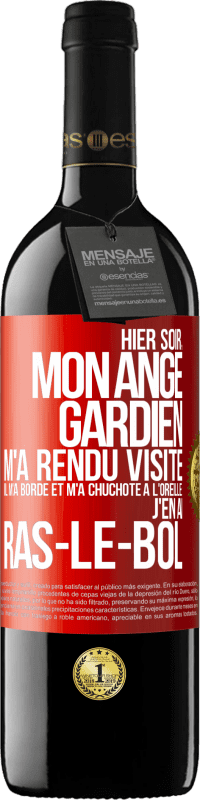39,95 € Envoi gratuit | Vin rouge Édition RED MBE Réserve Hier soir, mon ange gardien m'a rendu visite. Il m'a bordé et m'a chuchoté à l'oreille: j'en ai ras-le-bol Étiquette Rouge. Étiquette personnalisable Réserve 12 Mois Récolte 2016 Tempranillo