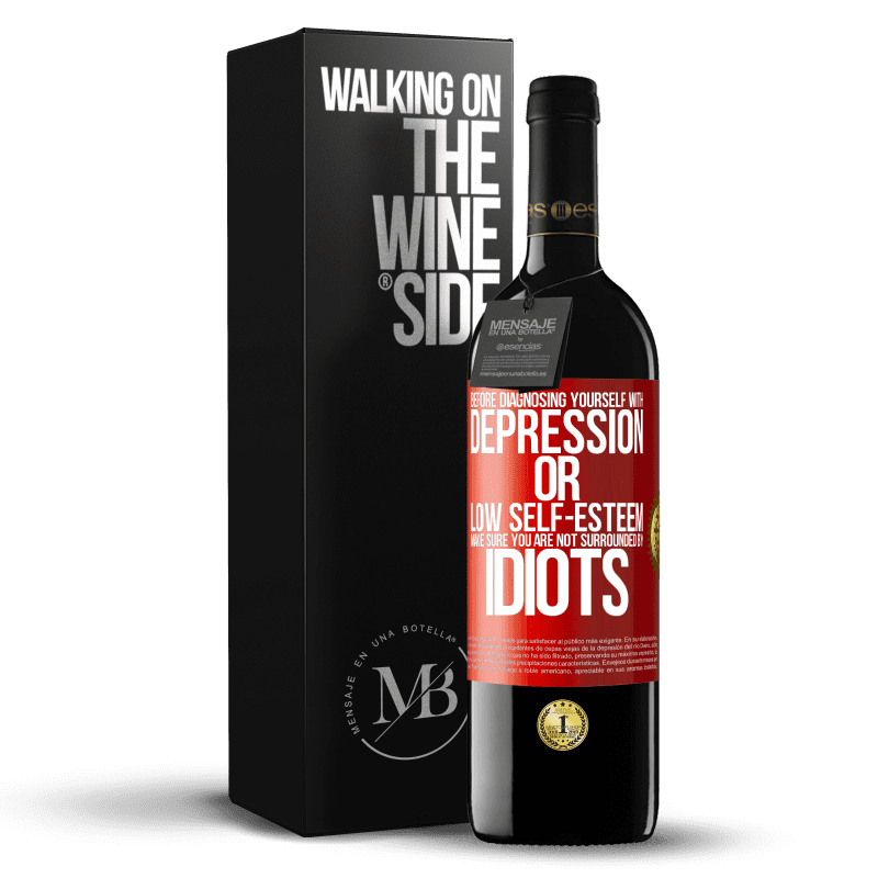 39,95 € Free Shipping | Red Wine RED Edition MBE Reserve Before diagnosing yourself with depression or low self-esteem, make sure you are not surrounded by idiots Red Label. Customizable label Reserve 12 Months Harvest 2014 Tempranillo