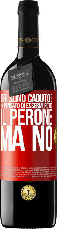 39,95 € | Vino rosso Edizione RED MBE Riserva Ieri sono caduto e ho pensato di essermi rotto il perone. Ma no Etichetta Rossa. Etichetta personalizzabile Riserva 12 Mesi Raccogliere 2014 Tempranillo