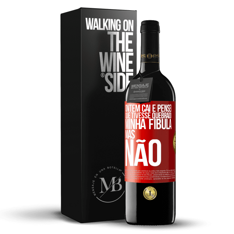 39,95 € Envio grátis | Vinho tinto Edição RED MBE Reserva Ontem caí e pensei que tivesse quebrado minha fíbula. Mas não Etiqueta Vermelha. Etiqueta personalizável Reserva 12 Meses Colheita 2014 Tempranillo