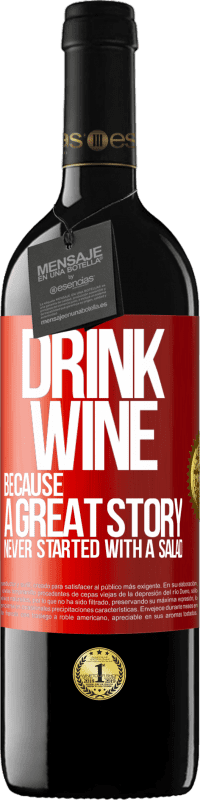 «Drink wine, because a great story never started with a salad» RED Edition MBE Reserve