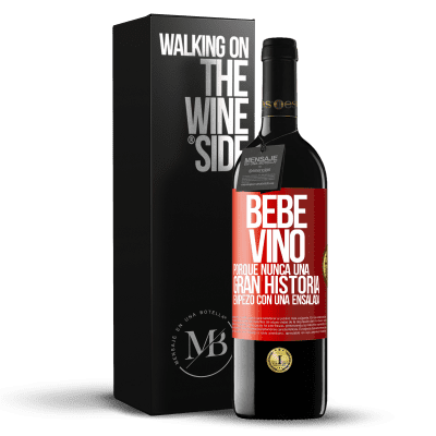 «Bebe vino, porque nunca una gran historia empezó con una ensalada» Edición RED MBE Reserva