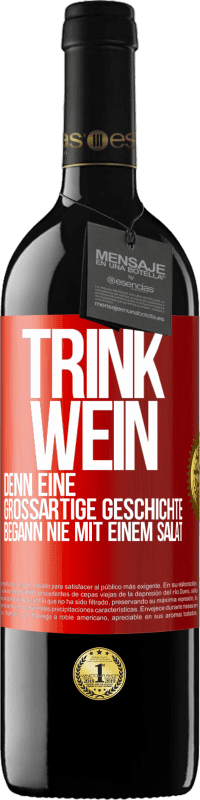 39,95 € | Rotwein RED Ausgabe MBE Reserve Trink Wein, denn eine großartige Geschichte begann nie mit einem Salat Rote Markierung. Anpassbares Etikett Reserve 12 Monate Ernte 2014 Tempranillo